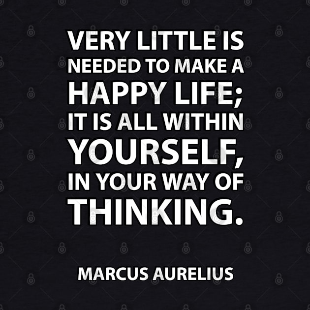 “Very little is needed to make a happy life; it is all within yourself, in your way of thinking.” Marcus Aurelius Stoic quote on happiness by InspireMe